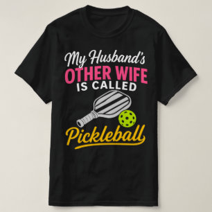 Camiseta La otra esposa de mi esposo se llama Pickleball Di