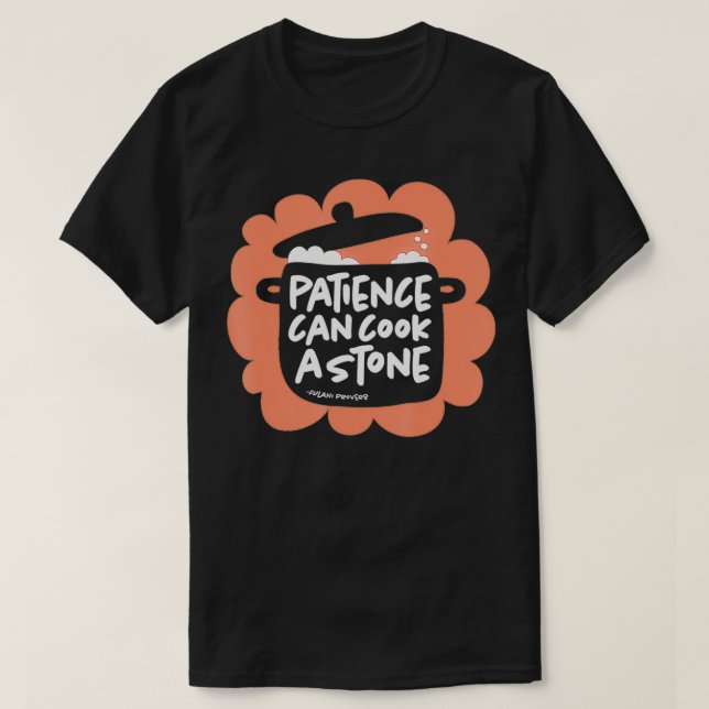 Camiseta La paciencia cocina piedras proverbio nigeriano af (Diseño del anverso)