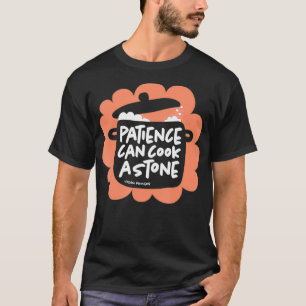 Camiseta La paciencia cocina piedras proverbio nigeriano af
