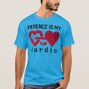 Camiseta La Paciencia Es Mi Cardio Motivación divertida