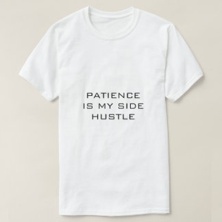 Camiseta LA PACIENCIA ES MI NEGOCIO SECUNDARIO Blanco