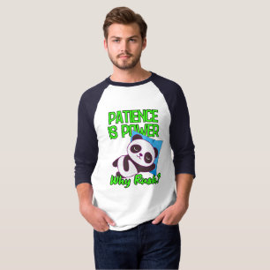 Camiseta La paciencia es poder, ¿por qué apresurarse?