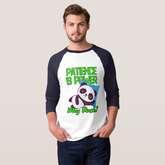 Camiseta La paciencia es poder, ¿por qué apresurarse? (Anverso completo)