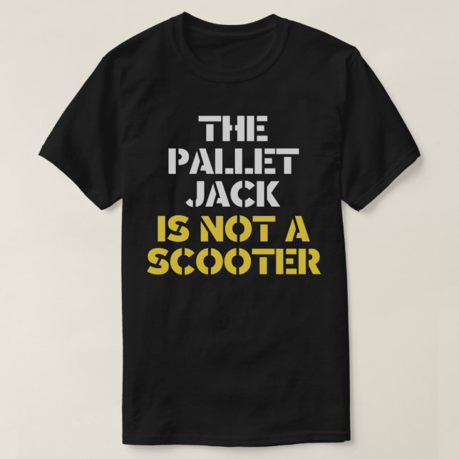 Camiseta La Pallet Jack No Es Un Scooter  (Diseño del anverso)