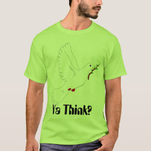 Camiseta ¿La paloma de la paz, Ya piensa?