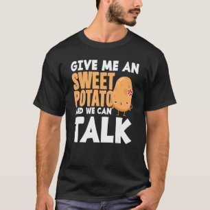 Camiseta La Papa Me Da Una Patata Dulce Y Podemos Hablar.