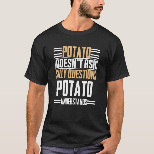 Camiseta La Papa No Hace Preguntas Silenciosas A La Patata  (Anverso)