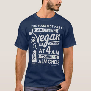 Camiseta La Parte Más Difícil De Ser Vegan Es Llenar El