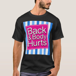 Camiseta La parte posterior del cuerpo duele Dolor divertid