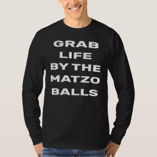 Camiseta La Pascua Agarra La Vida Del Matzo Balls Matzah Se
