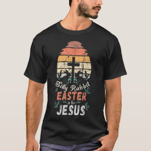 Camiseta La Pascua De Rabbit Silenciosa Es Para Jesús Chris