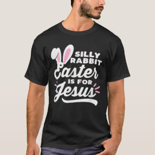 Camiseta La Pascua De Rabbit Silly Es Para Jesucristo Aves 