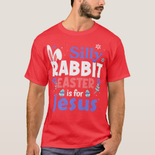 Camiseta La Pascua De Rabbit Silly Es Para Jesús Gracioso R