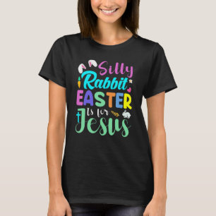 Camiseta La Pascua De Rabbit Silly Es Para Jesús La Pascua