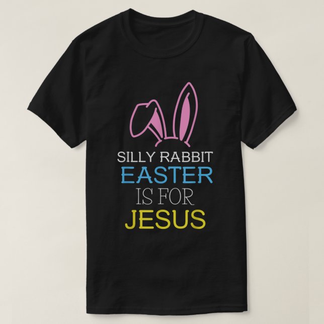 Camiseta La Pascua de Rabbit Silly es para Jesús Niños Chic (Diseño del anverso)