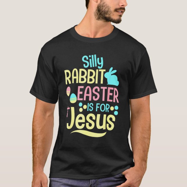 Camiseta La Pascua De Rabbit Silly Es Para Jesús Niños Cris (Anverso)