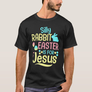 Camiseta La Pascua De Rabbit Silly Es Para Jesús Niños Cris