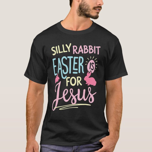Camiseta La Pascua De Rabbit Silly Es Para Los Niños Jesús  (Anverso)