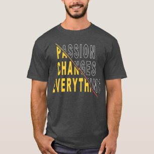 Camiseta La pasión cambia todo lo que dice la cita motivaci
