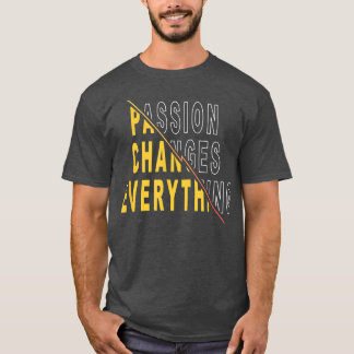 Camiseta La pasión cambia todo lo que dice la cita motivaci