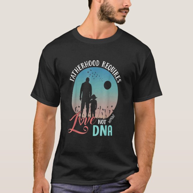 Camiseta La paternidad de los hombres requiere amor, no el  (Anverso)