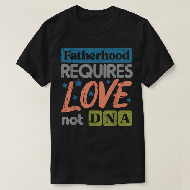 Camiseta La paternidad requiere amor, no ADN. (Diseño del anverso)