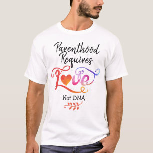 Camiseta La paternidad requiere amor, no ADN, regalos de ad