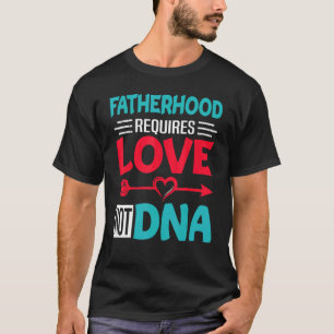 Camiseta La paternidad requiere el amor, no el amor, los pa