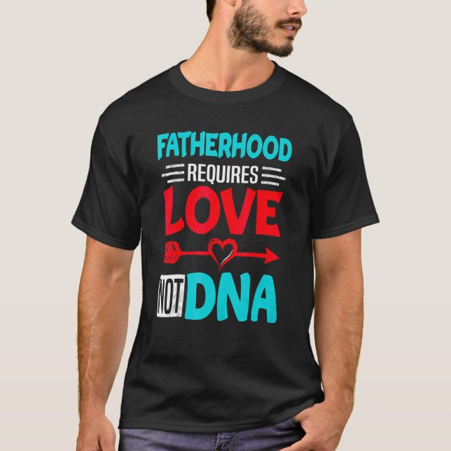 Camiseta La paternidad requiere el amor, no el amor, los pa (Anverso)
