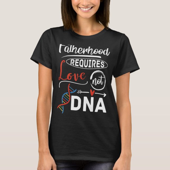 Camiseta La paternidad Stepdad Requiere Amor No Adn (Anverso)