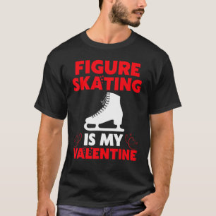 Camiseta La patinaje artístico es mi Vale de San Valentín