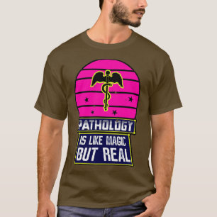 Camiseta La Patología Es Como La Magia Pero Real