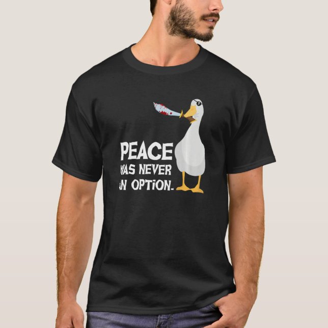 Camiseta La paz del Pato Ganso nunca fue un animal de opció (Anverso)