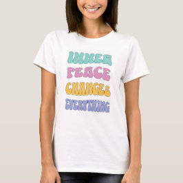 Camiseta La paz interior lo cambia todo
