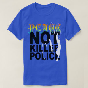 CAMISETA LA PAZ NO MATA A LA POLICÍA