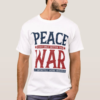 Camiseta La paz no sólo es mejor que la guerra