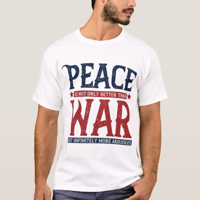 Camiseta La paz no sólo es mejor que la guerra (Anverso)