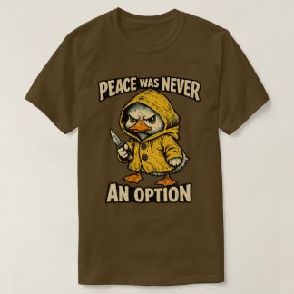 Camiseta “La paz nunca fue una opción” Diseño de ganso enoj