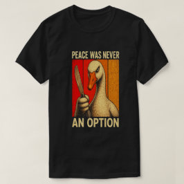 Camiseta La paz nunca fue una opción Ganso Meme puesta de s