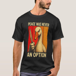 Camiseta La paz nunca fue una opción Ganso Meme puesta de s