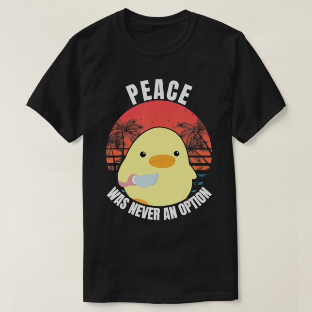 Camiseta La Paz Nunca Fue Una Opción - Pato Con Pato De Cuc (Diseño del anverso)