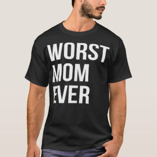 Camiseta La peor mamá siempre graciosa madre mamá regalo de