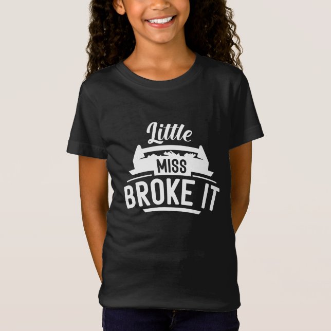 Camiseta La pequeña señorita lo rompió (Anverso)