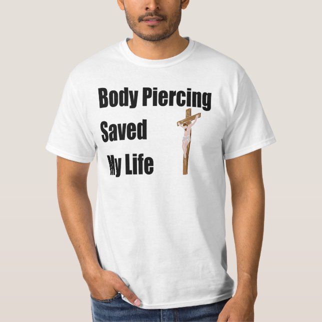 Camiseta La perforación del cuerpo ahorró mi vida (Anverso)
