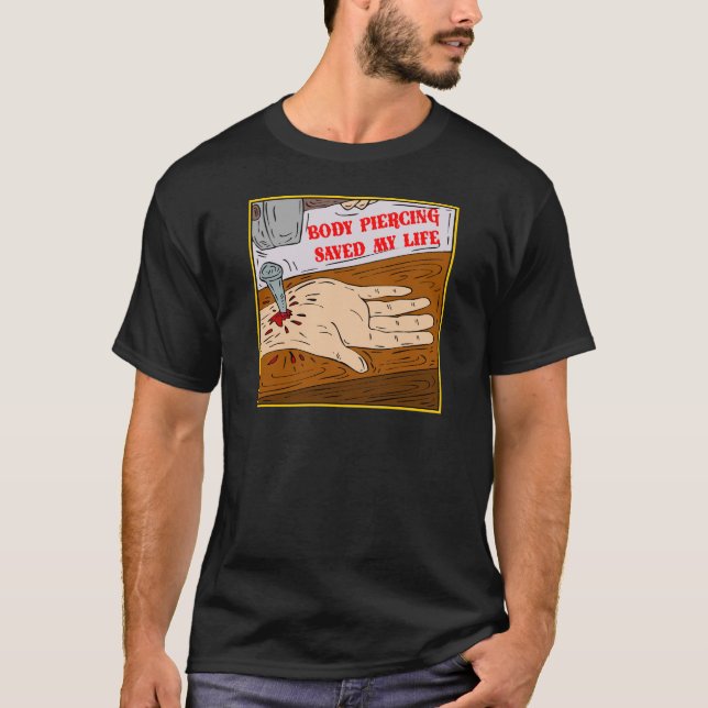 Camiseta La perforación del cuerpo ahorró mi vida (Anverso)