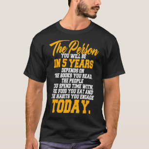 Camiseta La Persona Que Serás En 5 Años De Mejora Motivacio