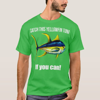 Camiseta La Pesca Atrapa Este Atún De Aleta Amarilla Si Pue