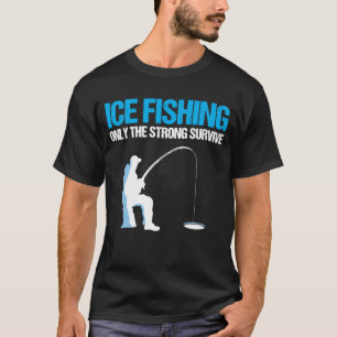 Camiseta La Pesca Con Hielo Sólo Sobrevive Fuertemente A La