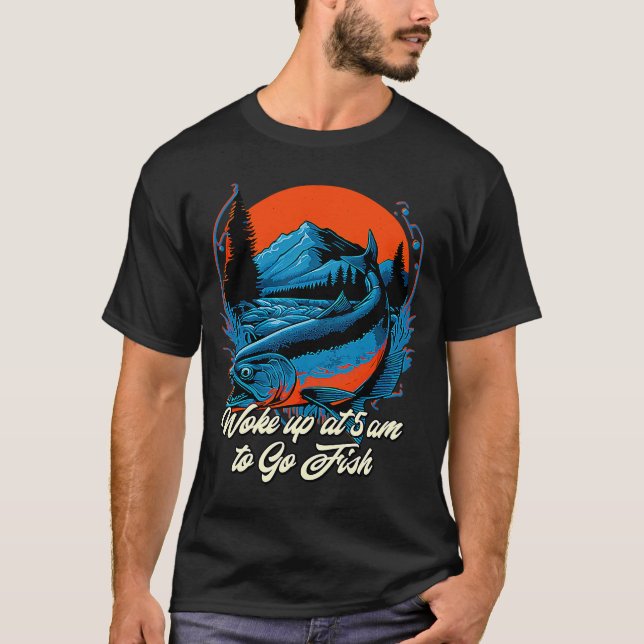 Camiseta La pesca divertida despertó a las 5 am para ir a p (Anverso)