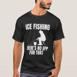 Camiseta La Pesca En El Hielo No Hay Aplicación Para Eso